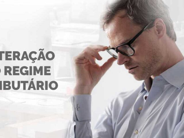 Alteração do regime tributário: quando a sua empresa precisa mudar?